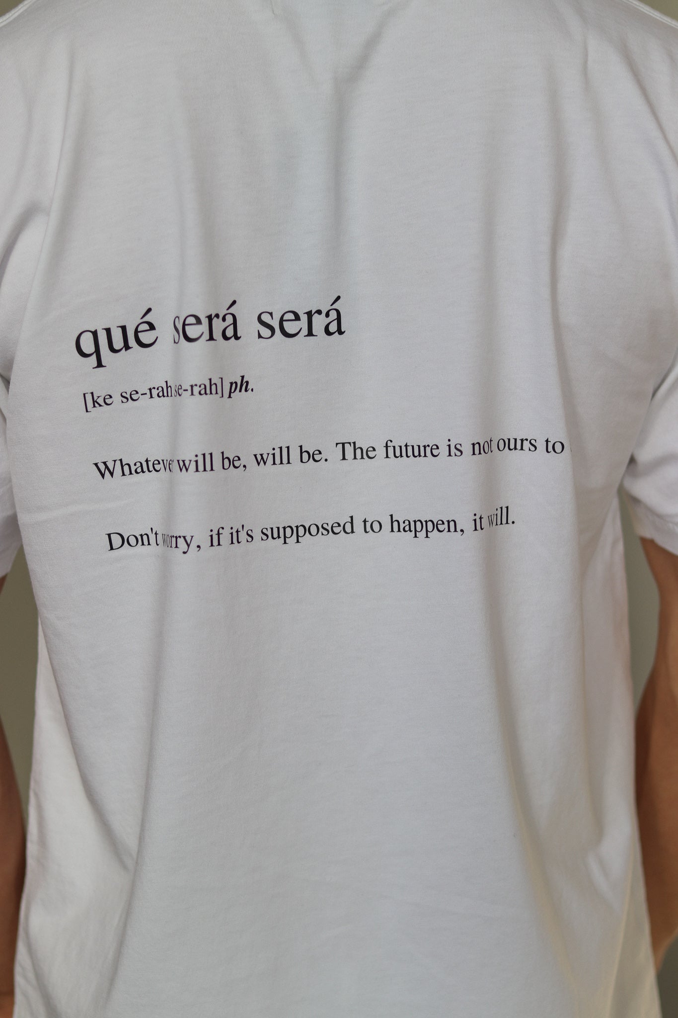 "QUE SERA SERA" T-SHIRT