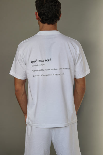 "QUE SERA SERA" T-SHIRT