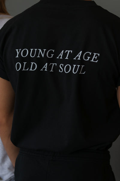 "YOUNG AT AGE, OLD AT SOUL" T-SHIRT